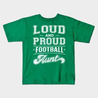 Loud and Proud Football Aunt Kids T-Shirt
